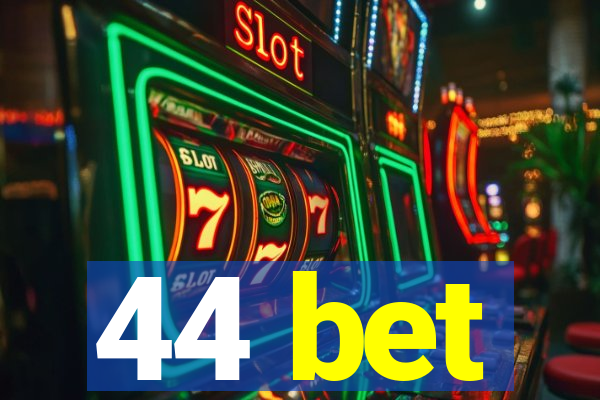 44 bet